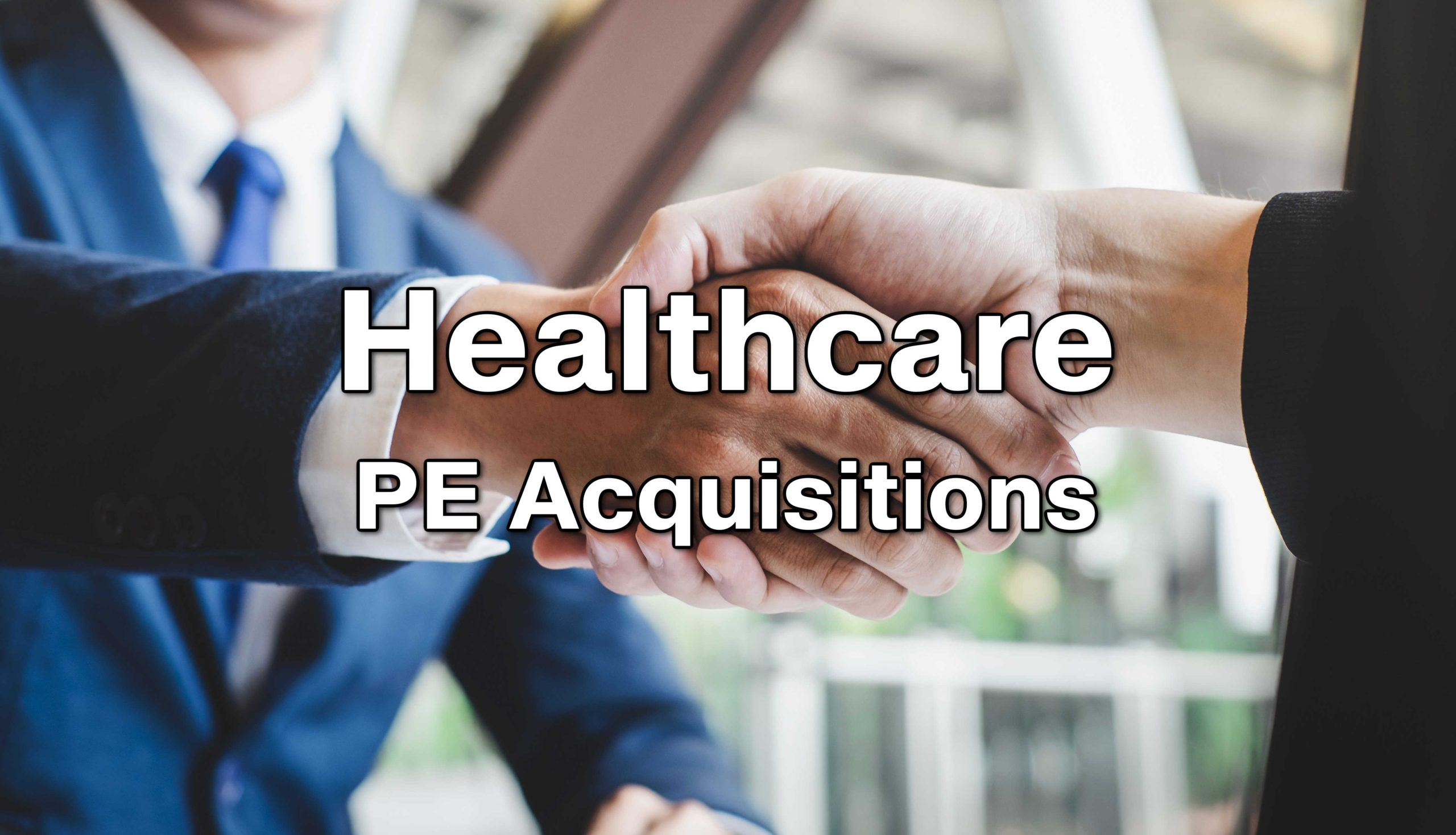 Healthcare business acquisitions